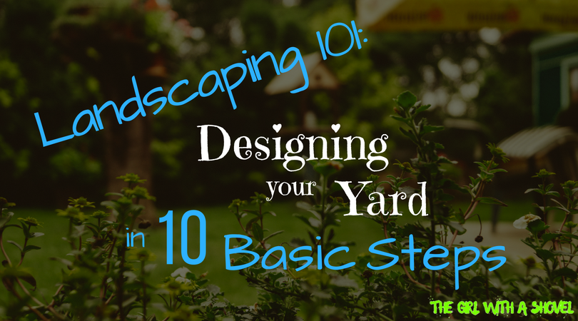 Landscaping 101: Designing your yard in 10 basic steps