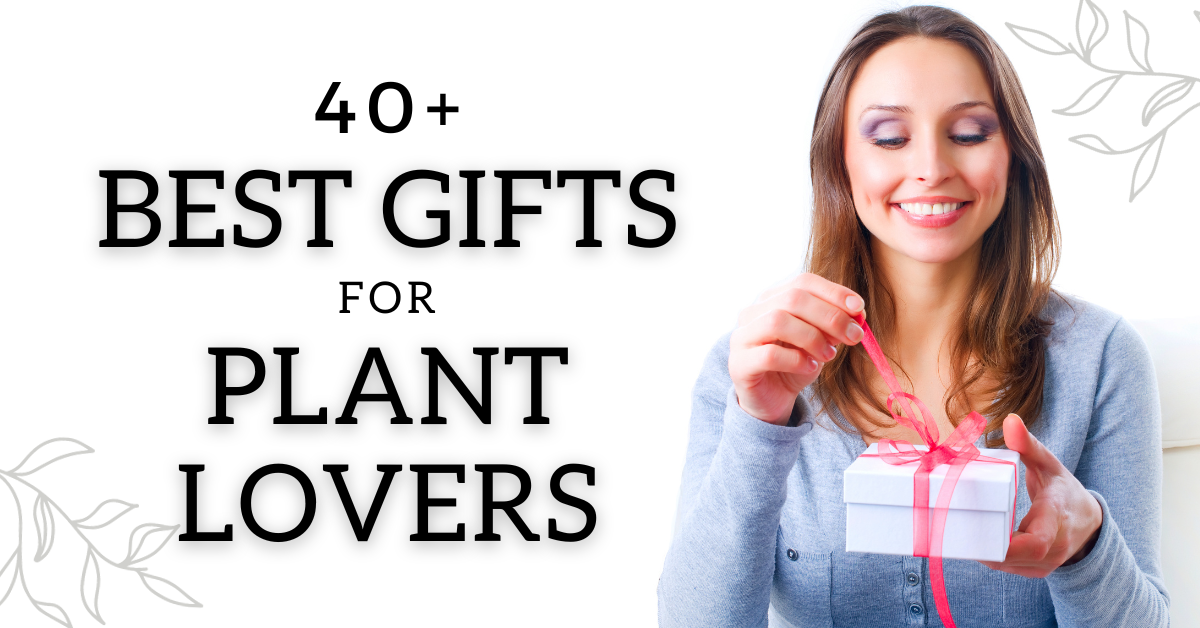 Woman opening present with title 40 Best Gifts for Plant Lovers