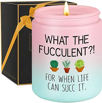 a candle that reads "what the fucculent?! for when life can succ it."